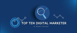 Top Ten Digital Marketer in Bangladesh